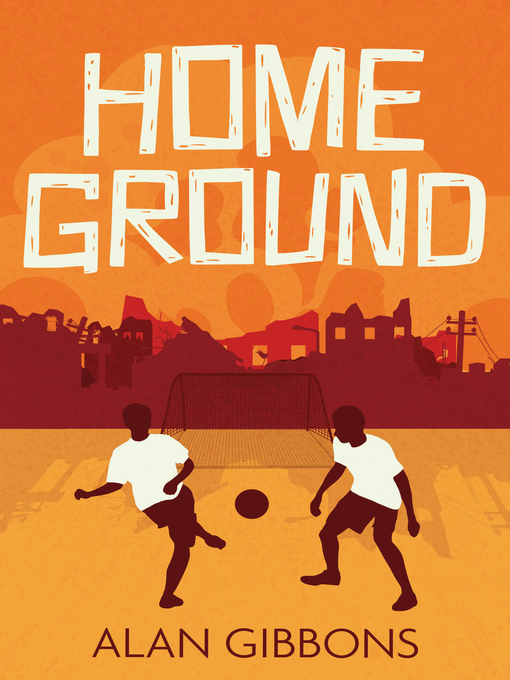 Title details for Home Ground by Alan Gibbons - Available